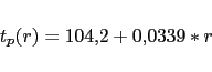 \begin{displaymath}\begin{array}{l l} t_p(r) = 104.2 + 0.0339 * r \end{array}\end{displaymath}