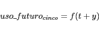 \begin{displaymath}\begin{array}{l l} uso\_futuro_{cinco}= f(t+y)\\ \end{array}\end{displaymath}
