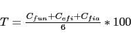 \begin{displaymath}\begin{array}{l l} T=\frac{C_{fun}+C_{efi}+C_{fia}}{6} * 100 \end{array}\end{displaymath}