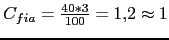 $ C_{fia}=\frac{40*3}{100} = 1.2 \approx 1$